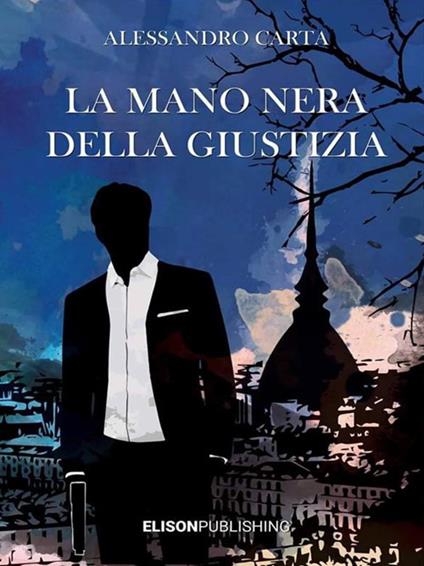 La mano nera della giustizia - Alessandro Carta - ebook