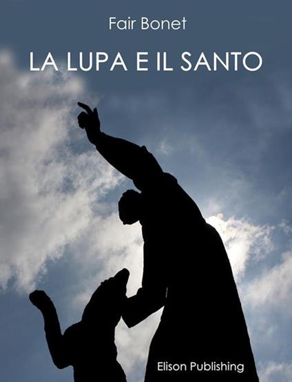 La lupa e il santo - Fair Bonet - ebook