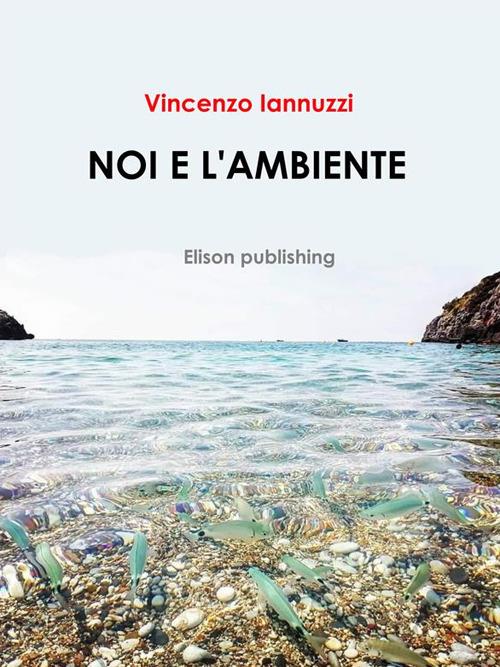 Noi e l'ambiente - Vincenzo Iannuzzi - ebook