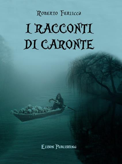 I racconti di Caronte - Roberto Ferlicca - ebook