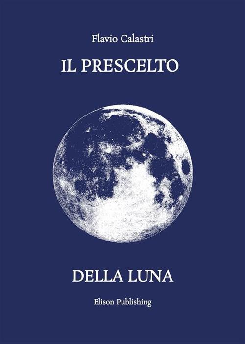 Il prescelto della luna - Flavio Calastri - ebook