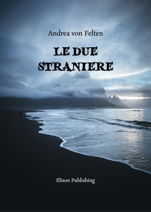 Le due straniere - Andrea von Felten - ebook