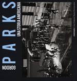 Gordon Parks. Una storia americana. Catalogo della mostra (Milano, 25 aprile-23 giugno 2013)