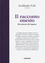 Il racconto onesto. 60 scrittori, 60 risposte. Ediz. illustrata