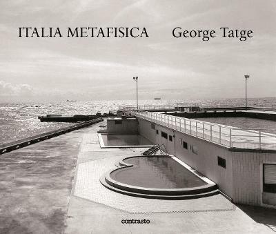 Italia metafisica. Ediz. italiana e inglese - George Tatge,Carlo Sisi,Diego Mormorio - copertina