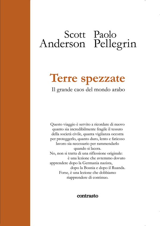 Terre spezzate. Il grande caos del mondo arabo. Ediz. illustrata - Scott Anderson,Paolo Pellegrin - copertina