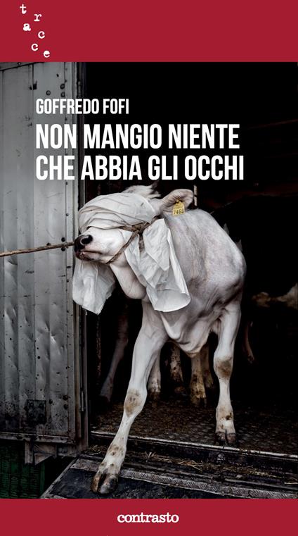 Non mangio niente che abbia gli occhi - Goffredo Fofi - copertina