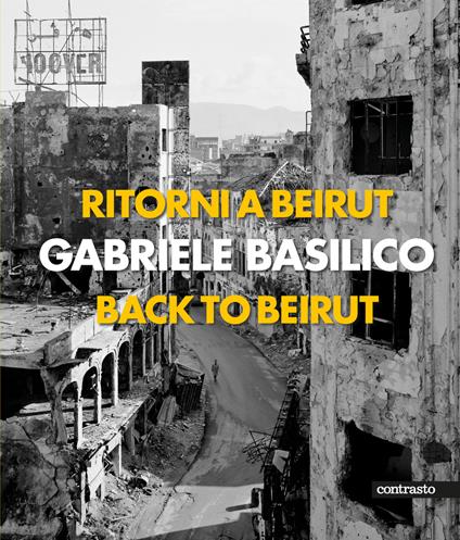 Ritorni a Beirut-Back to Beirut. Ediz. illustrata - Gabriele Basilico - copertina