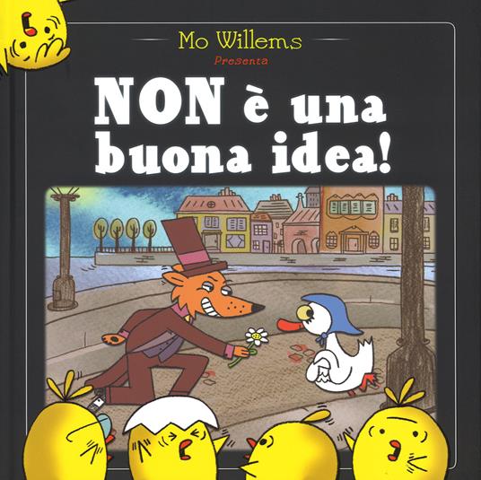 Non è una buona idea! Ediz. illustrata - Mo Willems - copertina