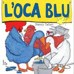 L' oca blu. Ediz. illustrata