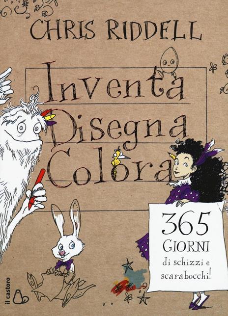 Inventa, disegna, colora. 365 giorni di schizzi e scarabocchi - Chris Riddell - 2