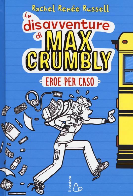 Eroe per caso. Le disavventure di Max Crumbly - Rachel Renée Russell,Nikki Russell,Erin Russell - copertina