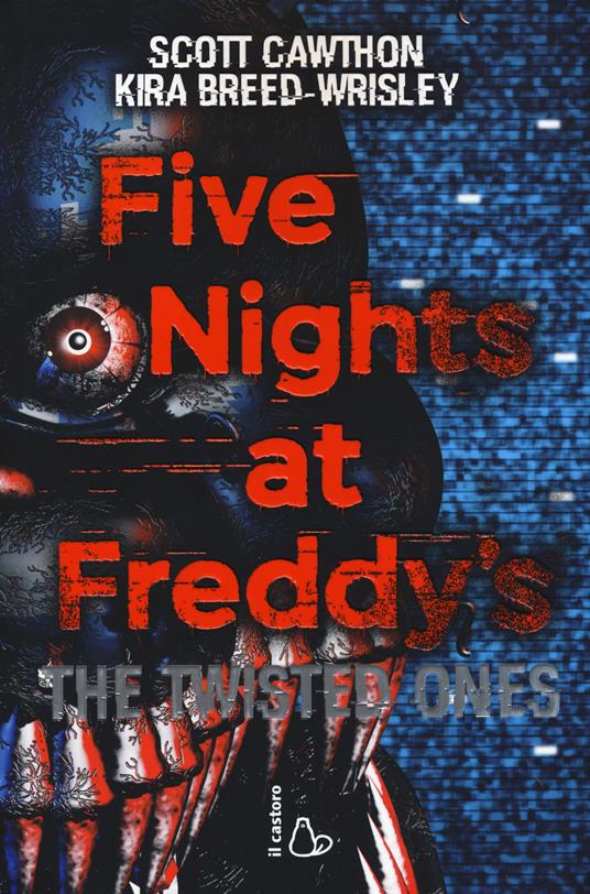 Five nights at Freddy's. The twisted ones. Vol. 2 - Scott Cawthon - Kira  Breed-Wrisley - - Libro - Il Castoro - Il Castoro bambini