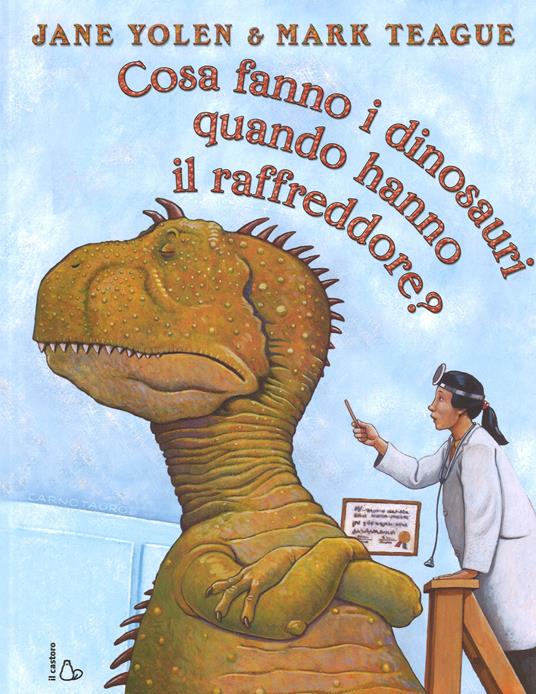 Cosa fanno i dinosauri quando hanno il raffreddore? Ediz. a colori - Jane Yolen - copertina