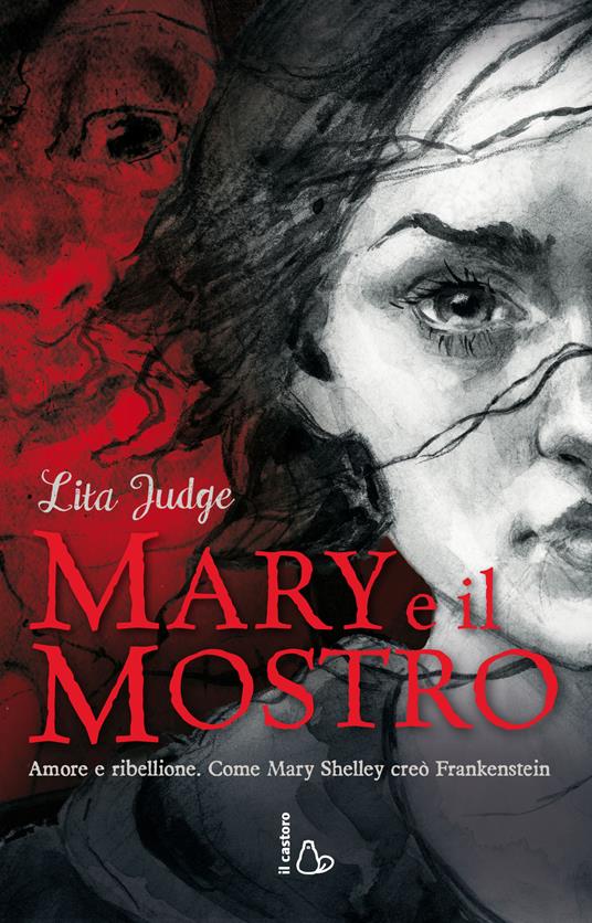 Mary e il mostro. Amore e ribellione. Come Mary Shelley creò Frankenstein. Ediz. illustrata - Lita Judge - copertina