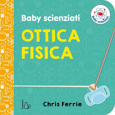 Ottica fisica. Baby scienziati - Chris Ferrie - copertina