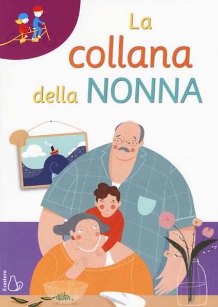 La collana della nonna. Ediz. ad alta leggibilità - Mariapaola Pesce,Sofia Boccato - copertina