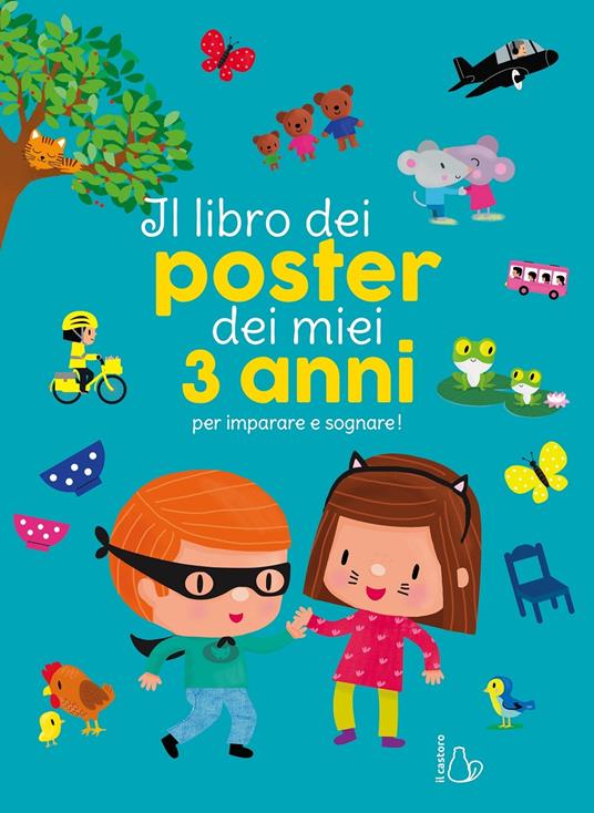 Il libro dei poster dei miei 3 anni per imparare e sognare! Ediz. a colori  - Caroline & Virginie - L. Jammes - - Libro - Il Castoro - Il Castoro  bambini