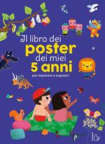 Il libro dei poster dei miei 5 anni per imparare e sognare! Ediz. a colori