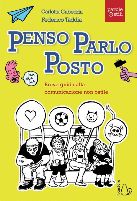 Penso, parlo, posto. Breve guida alla comunicazione non ostile - Carlotta Cubeddu,Federico Taddia - 2