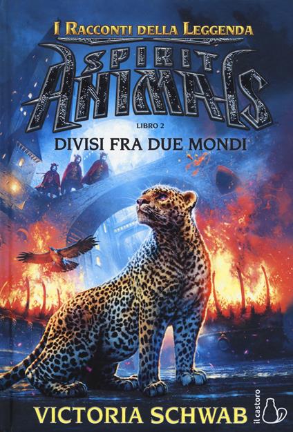 Divisi fra due mondi. Spirit animals. I racconti della leggenda. Vol. 2 - Victoria Schwab - copertina