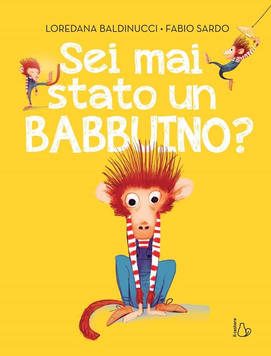 Sei mai stato un babbuino? Ediz. a colori - Loredana Baldinucci,Fabio Sardo - copertina