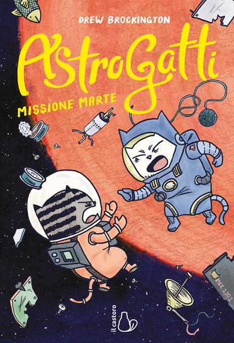 Missione Marte. AstroGatti. Vol. 2 - Drew Brockington - copertina