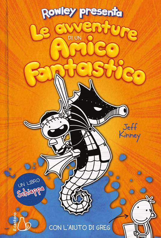 Le avventure di un amico fantastico. Con l'aiuto di Greg. Un libro Schiappa  - Jeff Kinney - Libro - Il Castoro - Il Castoro bambini