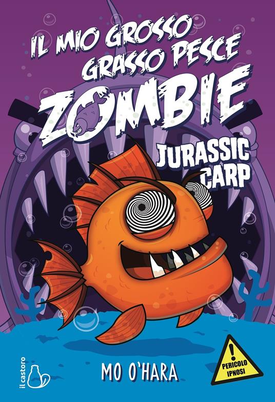 Jurassic Carp. Il mio grosso grasso pesce zombie. Vol. 6 - Mo O'Hara - copertina