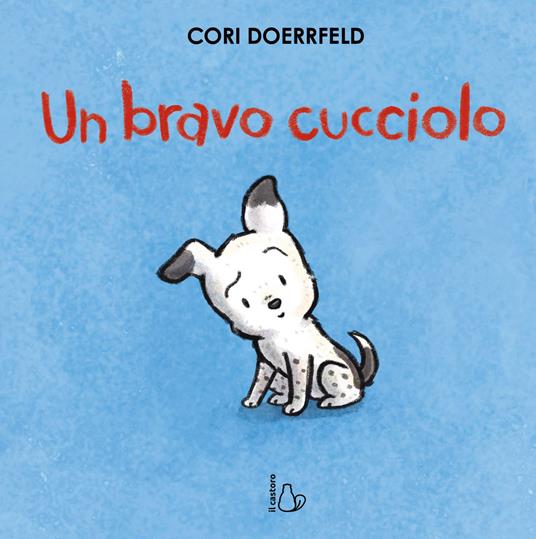 Un bravo cucciolo. Ediz. a colori - Cori Doerrfeld - copertina