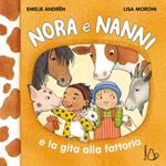 Nora e Nanni e la gita alla fattoria. Ediz. a colori