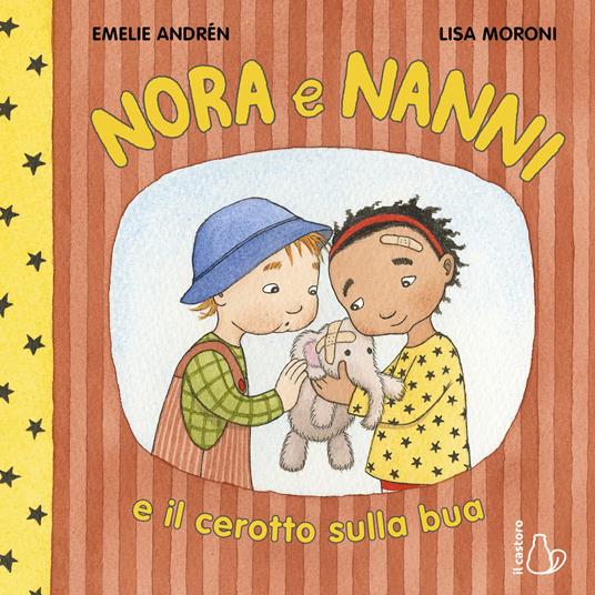 Nora e Nanni e il cerotto sulla bua. Ediz. a colori - Emelie Andrén - copertina