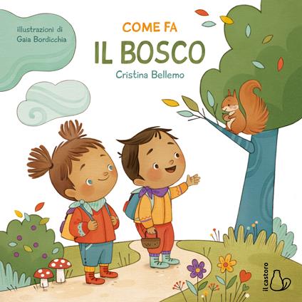 Come fa il bosco. Ediz. a colori - Cristina Bellemo - copertina