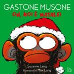 Oh no! È Natale! Gastone Musone. Ediz. a colori