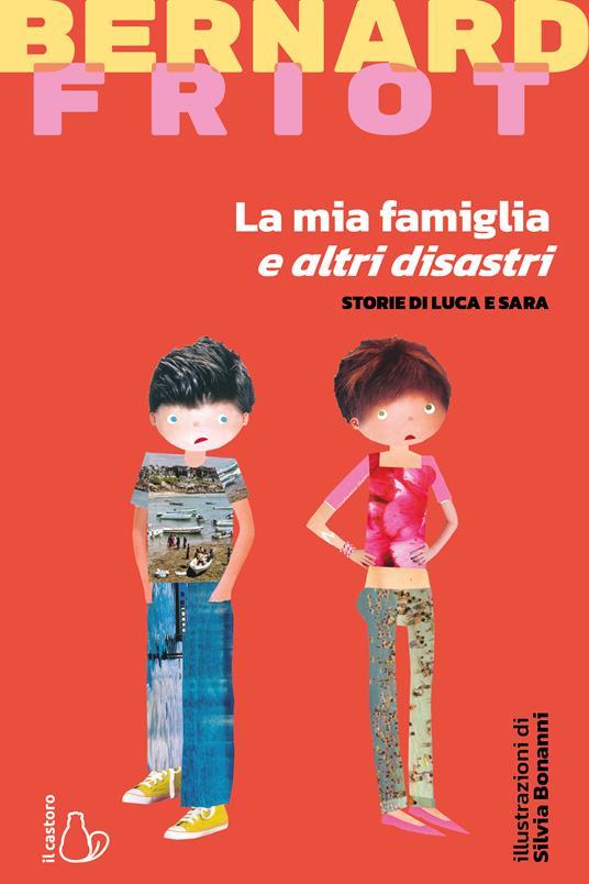 La mia famiglia e altri disastri. Storie di Luca e Sara - Bernard Friot - copertina