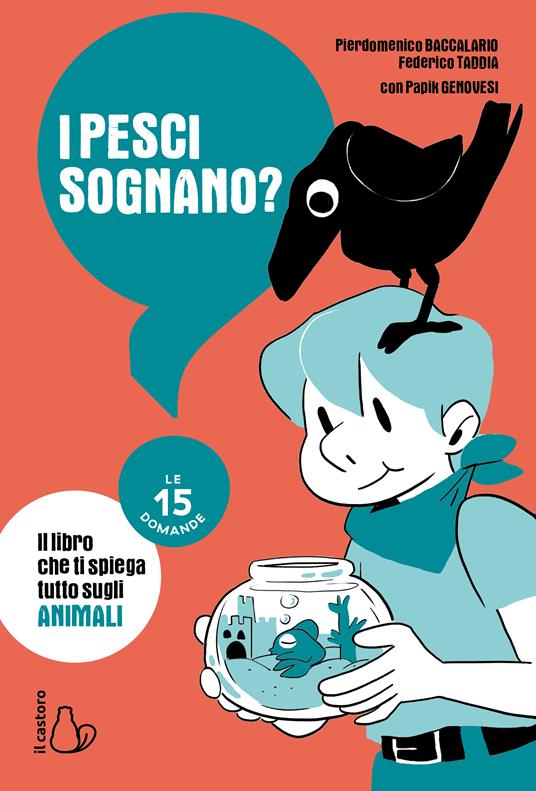 I pesci sognano? Le 15 domande - Pierdomenico Baccalario,Federico Taddia,Papik Genovesi - copertina