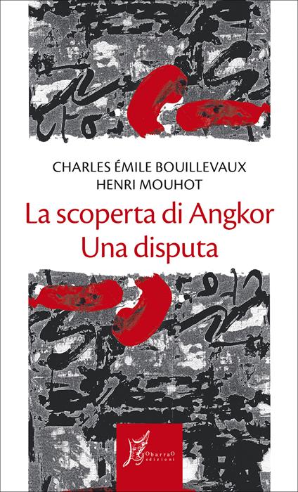 La scoperta di Angkor. Una disputa - Charles E. Bouillevaux,Henri Mouhot,Maurizio Gatti - ebook