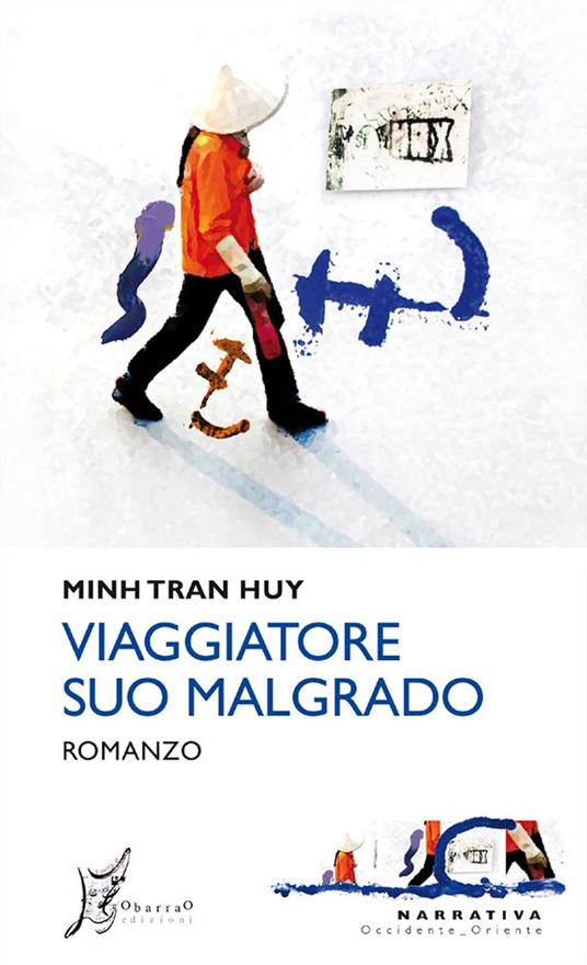 Viaggiatore suo malgrado - Minh Tran Huy,Giusi Valent - ebook