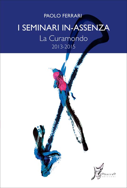 I seminari in-assenza. Vol. 8: curamondo (2013-2015), La. - Paolo Ferrari - copertina