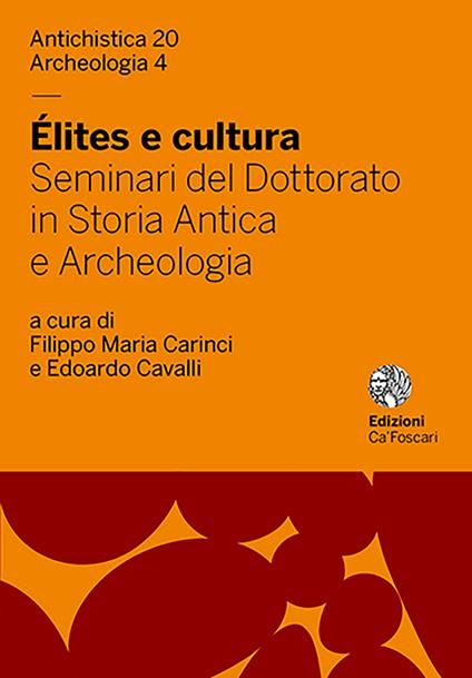 Élites e cultura. Seminari del Dottorato in Storia Antica e Archeologia. Ediz. italiana e inglese - Filippo Maria Carinci,Edoardo Cavalli - copertina