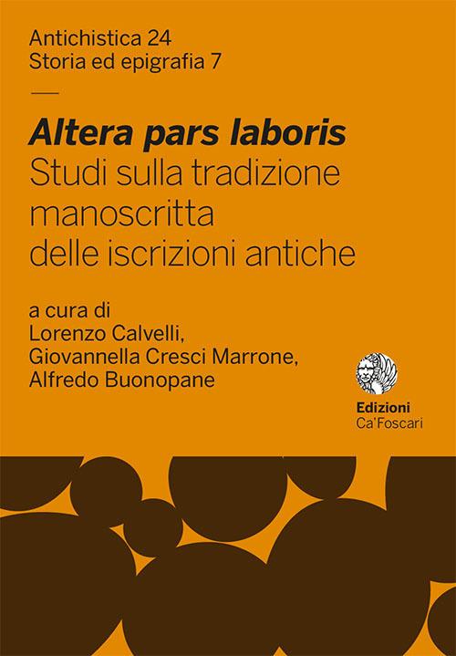 Altera pars laboris. Studi sulla tradizione manoscritta delle iscrizioni antiche - copertina