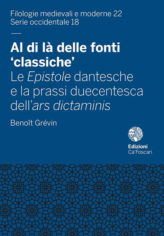 Al di là delle fonti «classiche». Le Epistole dantesche e la prassi duecentesca dell'ars dictaminis - Benoît Grévin - copertina