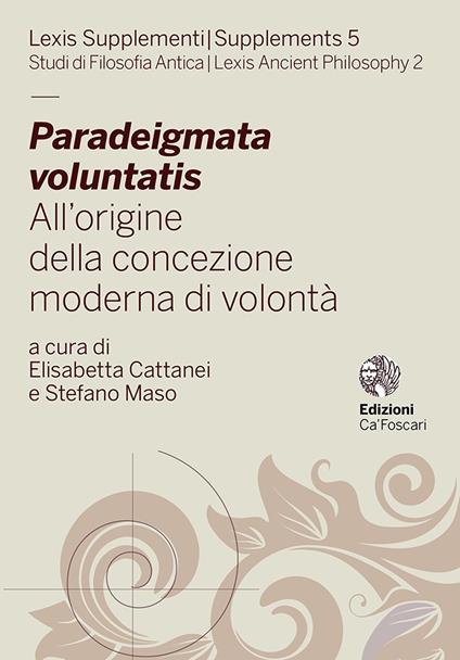 Paradeigmata voluntatis. All'origine della concezione moderna di volontà. Ediz. multilingue - copertina