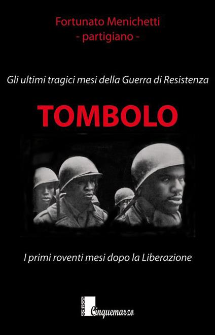 Tombolo. Gli ultimi tragici mesi della guerra di Resistenza - Fortunato Menichetti - copertina