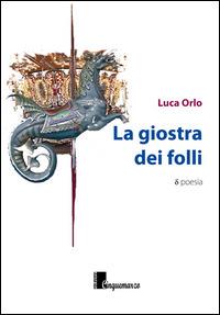 La giostra dei folli - Luca Orlo - copertina