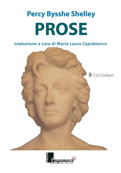 Prose - Percy Bysshe Shelley - Libro - Cinquemarzo - Cor Cordium | IBS