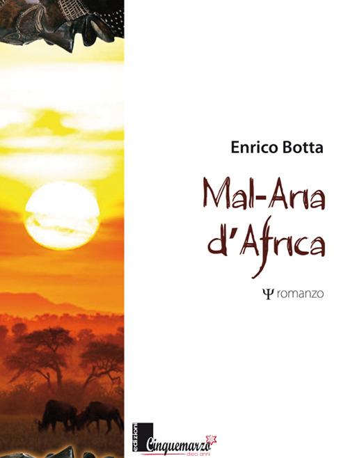 Mal-Aria d'Africa - Enrico Botta - copertina