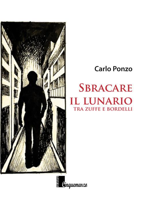 Sbracare il lunario. Tra zuffe e bordelli - Carlo Ponzo - copertina