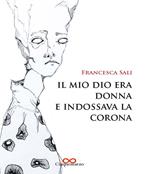 Il mio dio era donna e indossava la corona