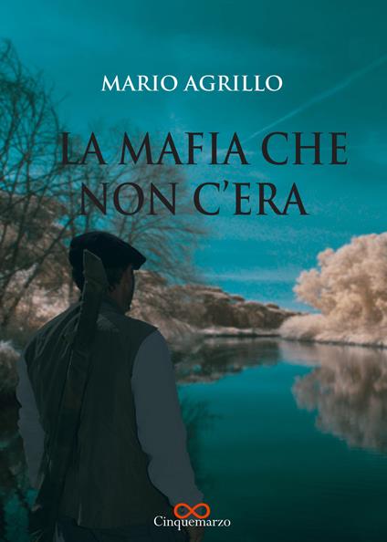 La mafia che non c'era - Mario Agrillo - copertina